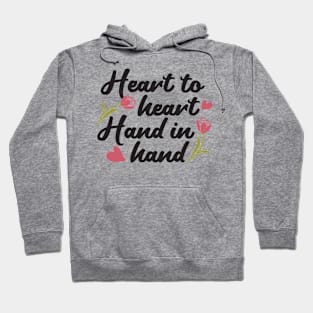 Heart to Heart, Hand to Hand - Romantic Quote Hoodie